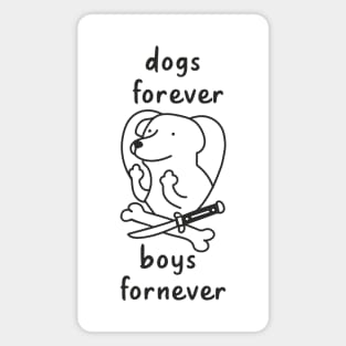 Dogs forever Boys fornever Magnet